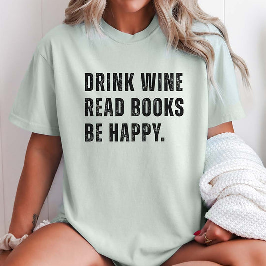 Drink Wine Read Books Be Happy Shirt