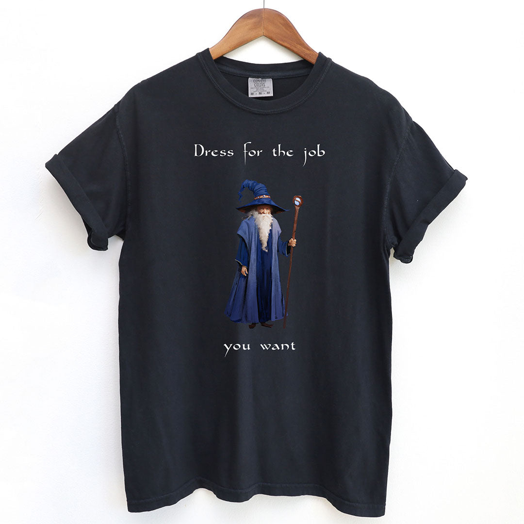 Dress For The Job You Want Funny Wizard Shirt