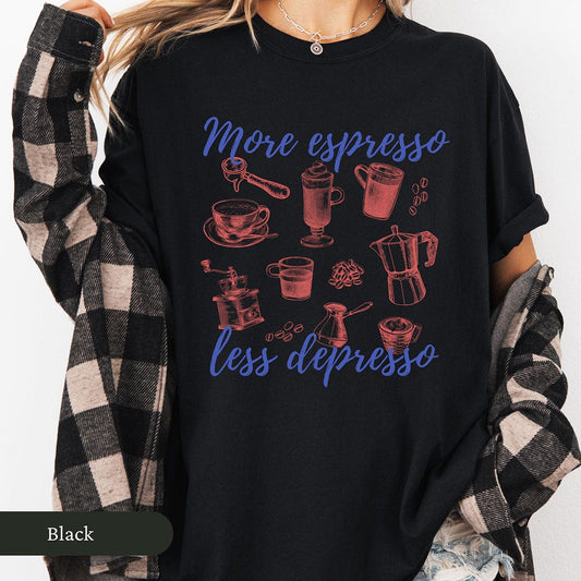 More Espresso Less Depresso Shirt