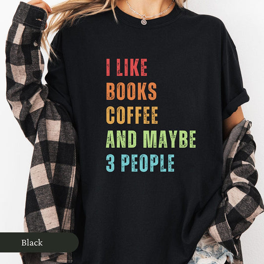 I Like Books, Coffee, and Maybe Three People Shirt