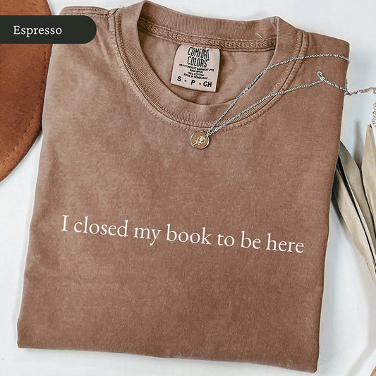 Minimalist I Closed My Book To Be Here Shirt