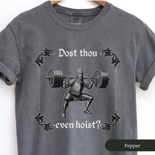 Dost Thou Even Hoist? Medieval Knight Shirt