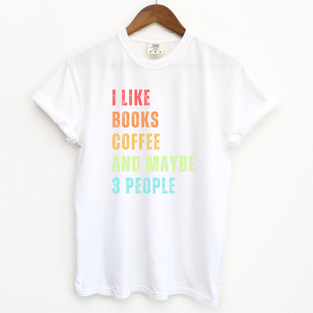 I Like Books, Coffee, and Maybe Three People Shirt
