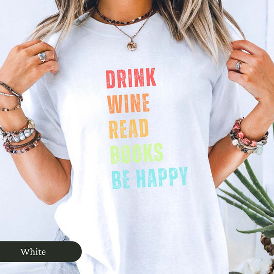 Colorful Drink Wine Read Books Be Happy Shirt