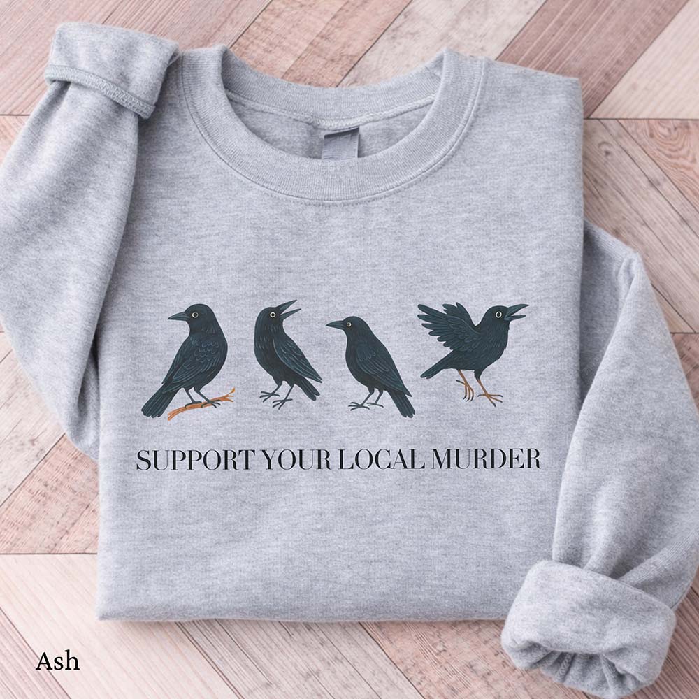 Support Your Local Murder Sweatshirt