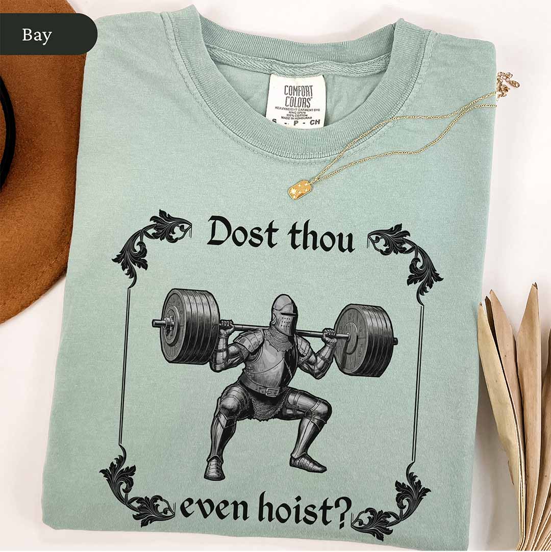 Dost Thou Even Hoist? Medieval Knight Shirt