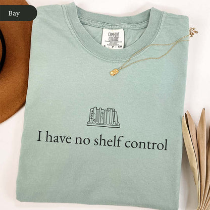 I Have No Shelf Control Shirt
