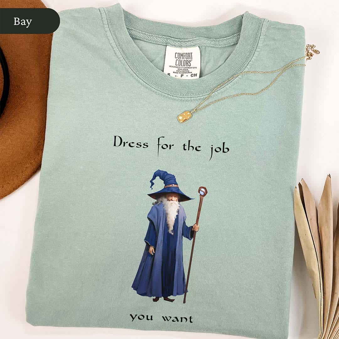 Dress For The Job You Want Funny Wizard Shirt