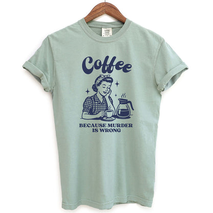 Coffee Because Murder Is Wrong Shirt
