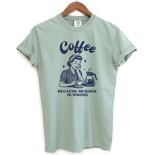 Coffee Because Murder Is Wrong Shirt