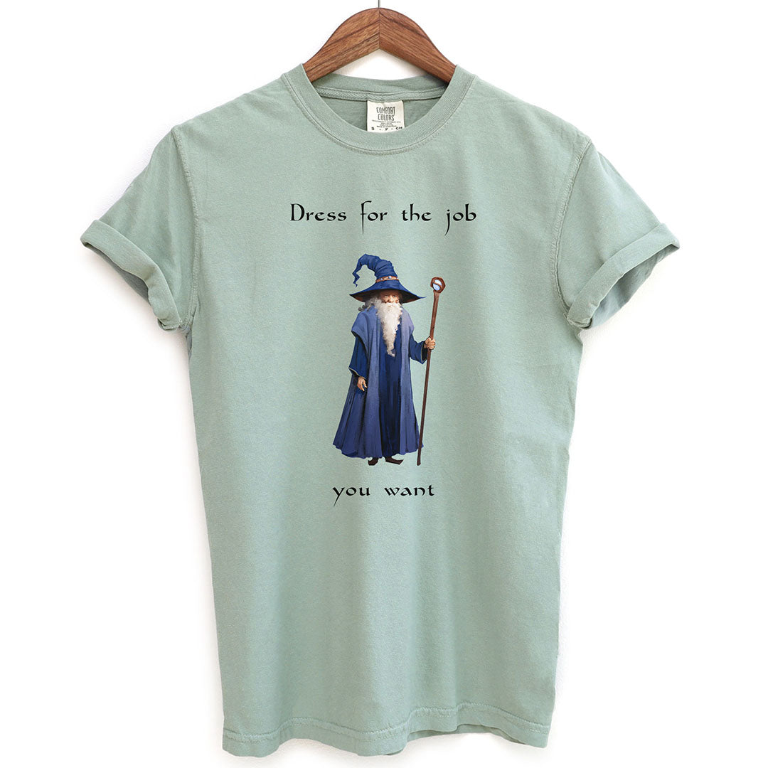 Dress For The Job You Want Funny Wizard Shirt