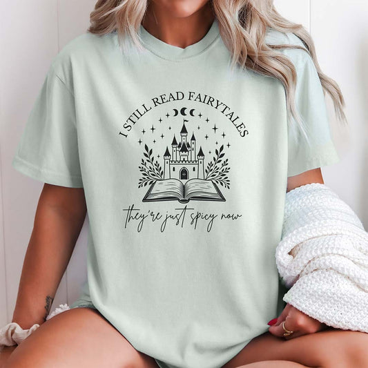 I Still Read Fairytales Spicy Book Lover Shirt