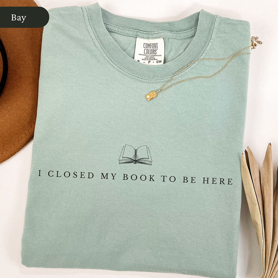 I Closed My Book to Be Here Shirt
