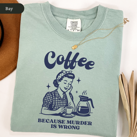Coffee Because Murder Is Wrong Shirt