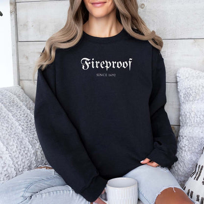 Fireproof Since 1692 Witchy Sweatshirt