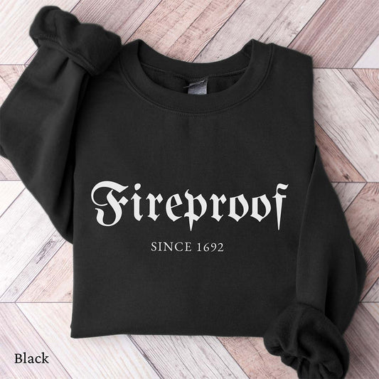 Fireproof Since 1692 Witchy Sweatshirt