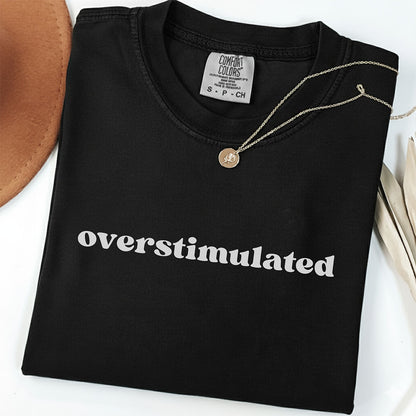 Minimalist Overstimulated Shirt
