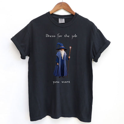 Dress For The Job You Want Funny Wizard Shirt