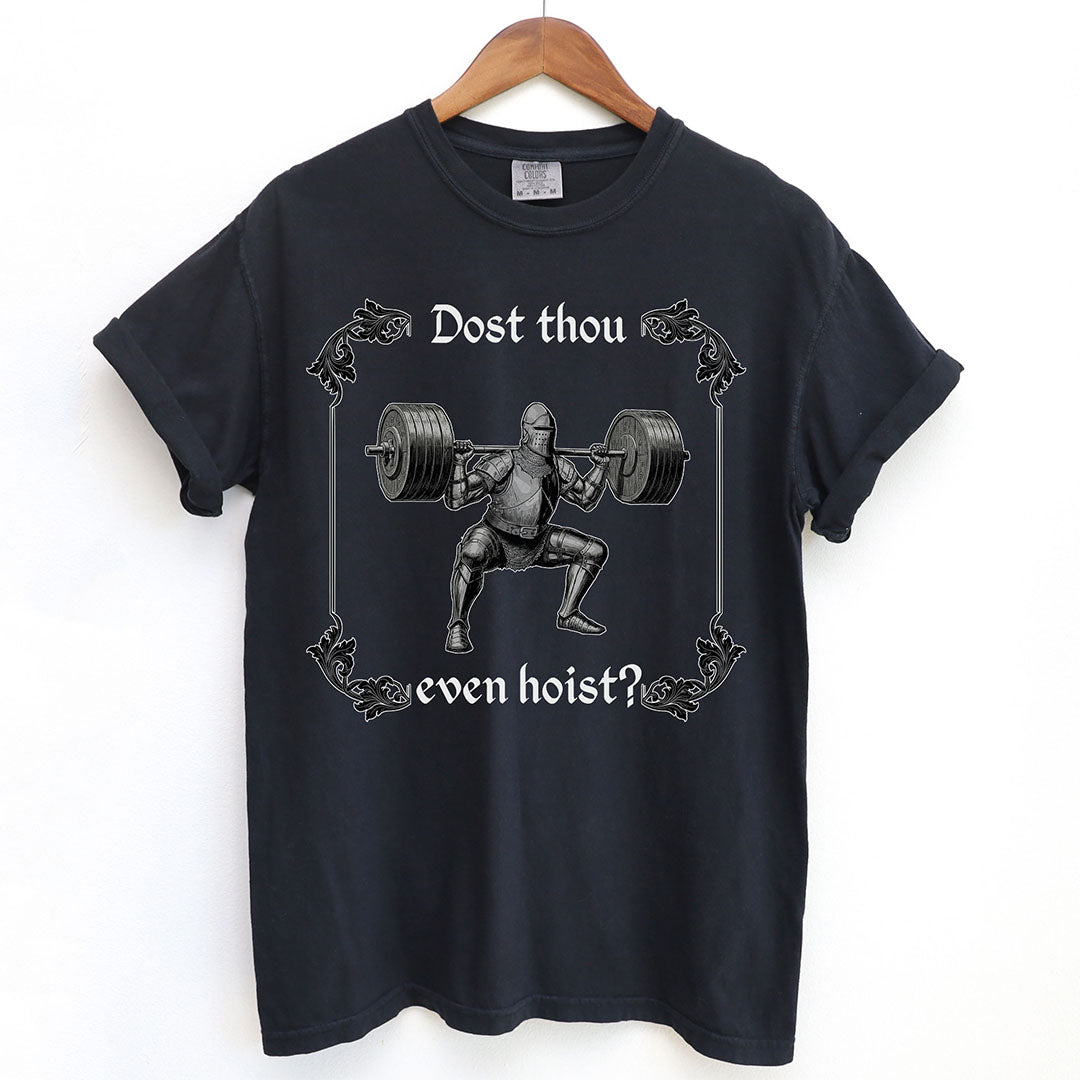 Dost Thou Even Hoist? Medieval Knight Shirt