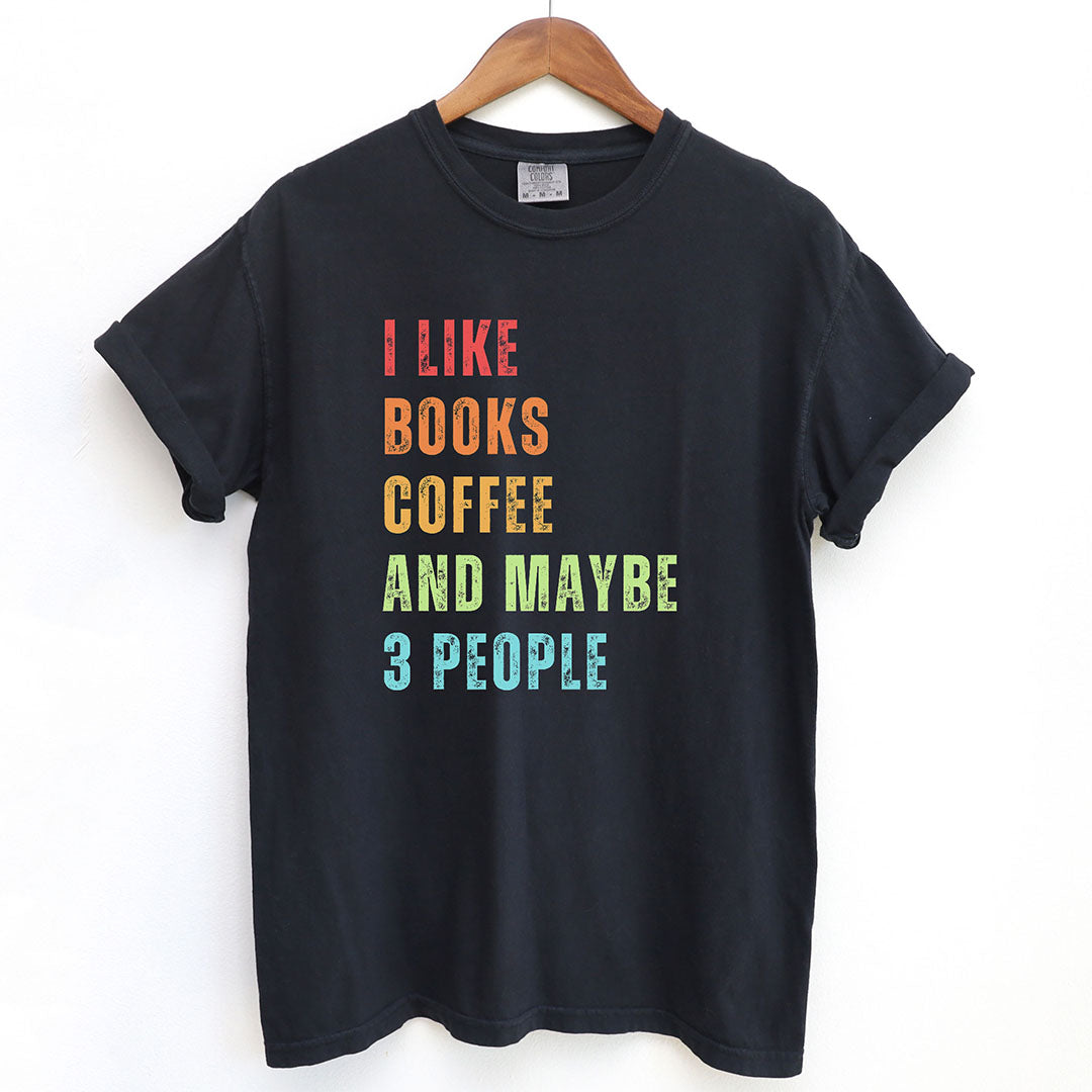 I Like Books, Coffee, and Maybe Three People Shirt