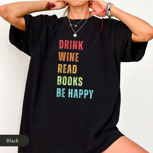 Colorful Drink Wine Read Books Be Happy Shirt