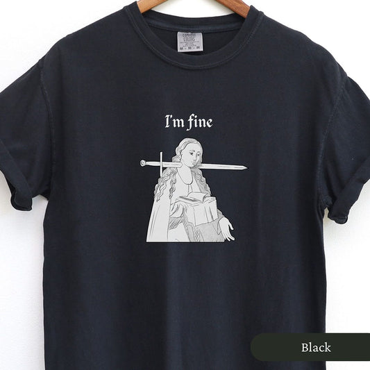 I'm Fine Medieval Humor Shirt