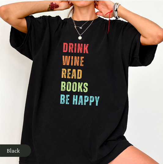 Colorful Drink Wine Read Books Be Happy Shirt