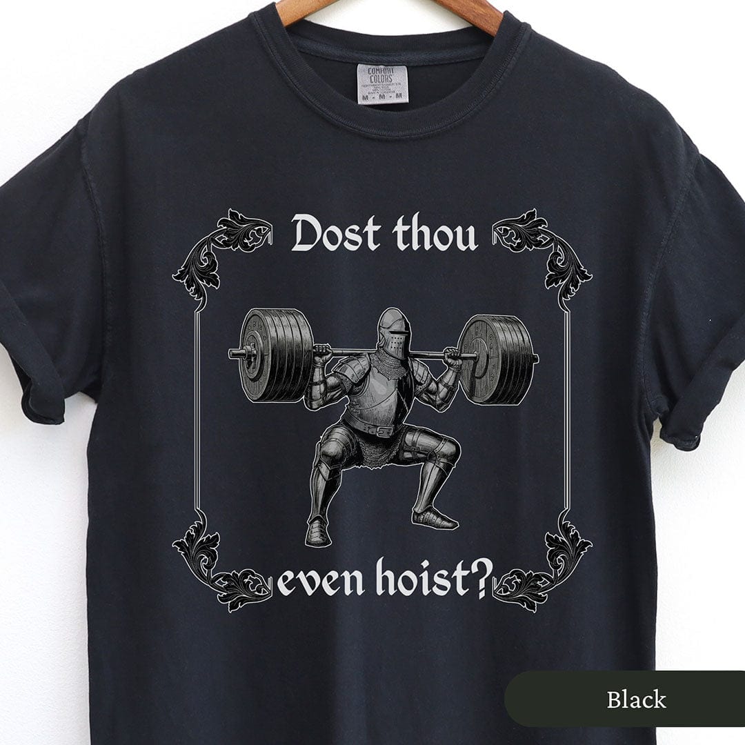 Dost Thou Even Hoist? Medieval Knight Shirt