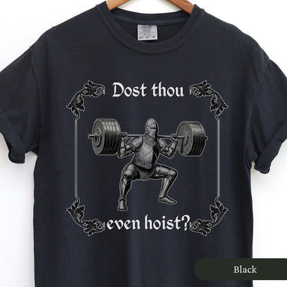 Dost Thou Even Hoist? Medieval Knight Shirt