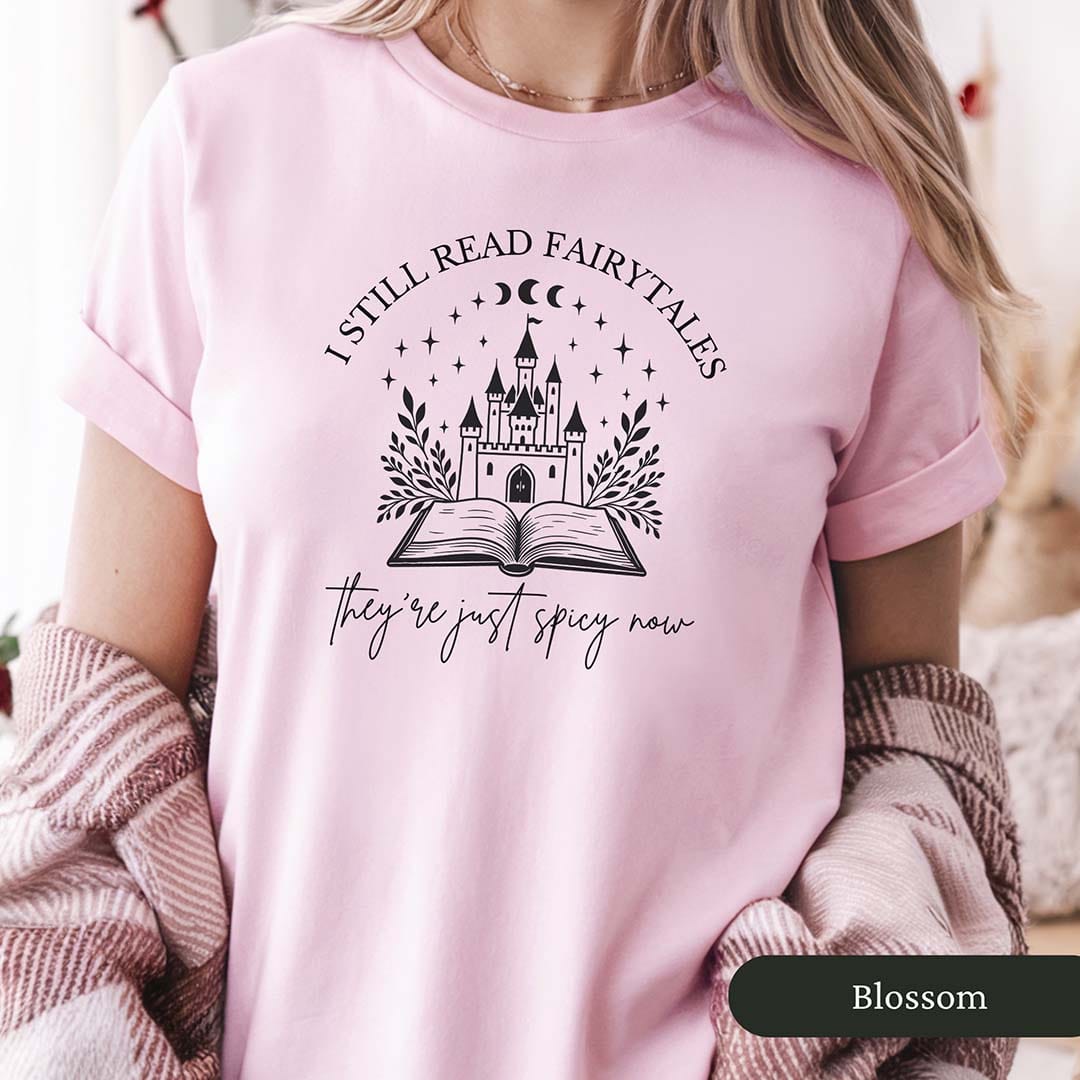 I Still Read Fairytales Spicy Book Lover Shirt