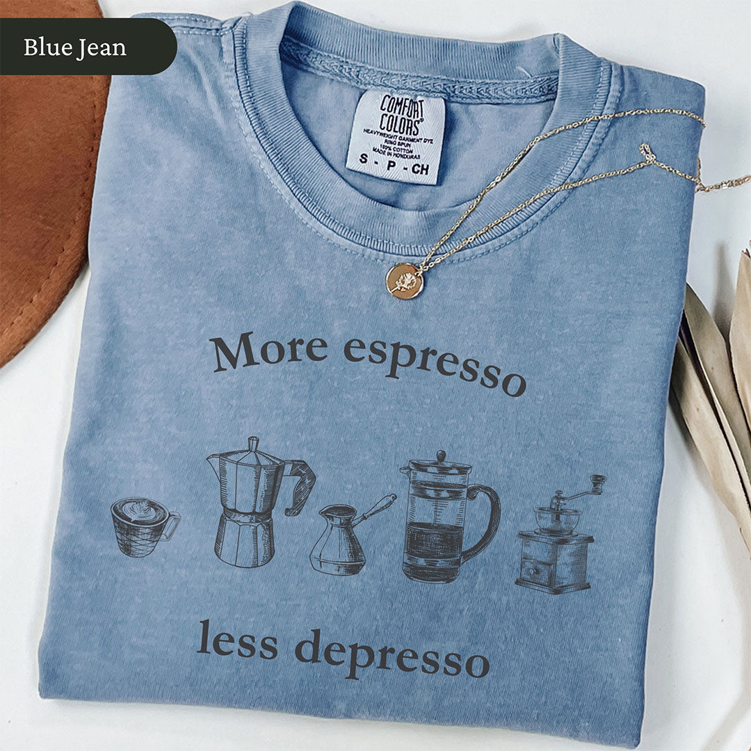 More Espresso Less Depresso Shirt