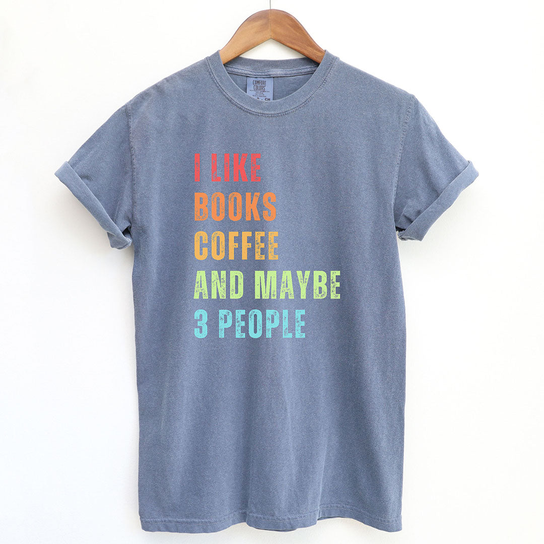 I Like Books, Coffee, and Maybe Three People Shirt