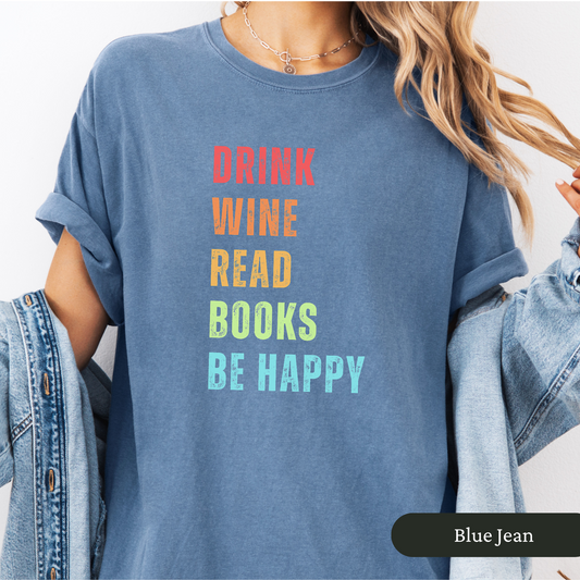 Colorful Drink Wine Read Books Be Happy Shirt