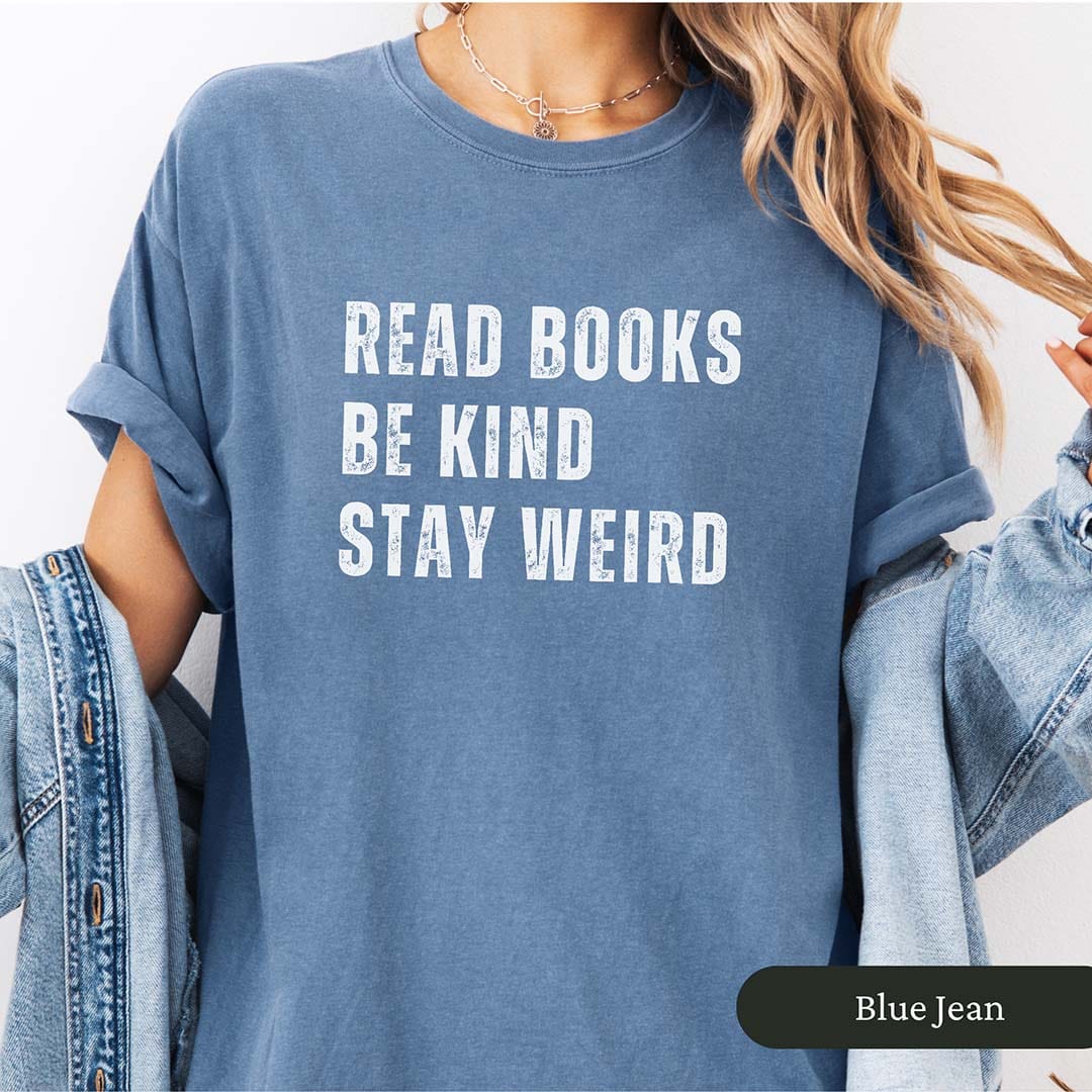 Read Books Be Kind Stay Weird Shirt