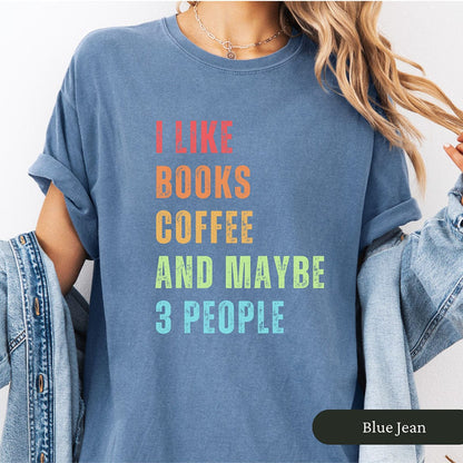 I Like Books, Coffee, and Maybe Three People Shirt