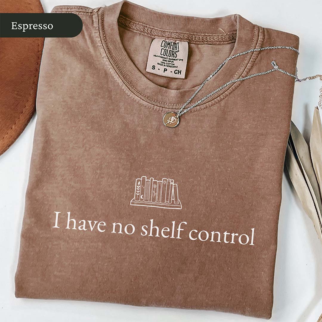 I Have No Shelf Control Shirt