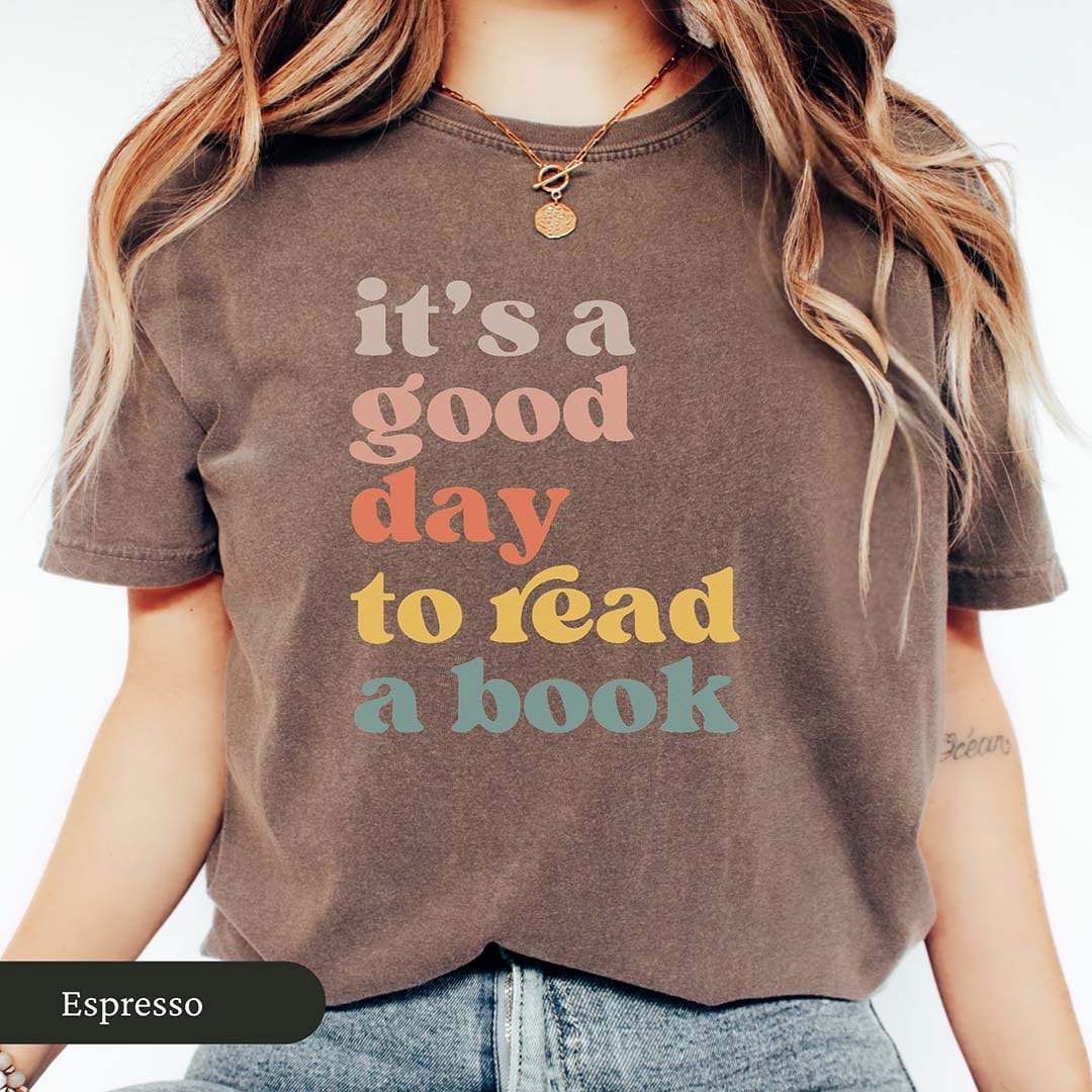 It's a Good Day to Read a Book Shirt
