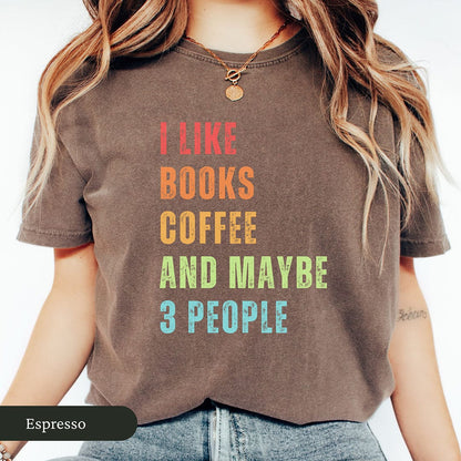 I Like Books, Coffee, and Maybe Three People Shirt