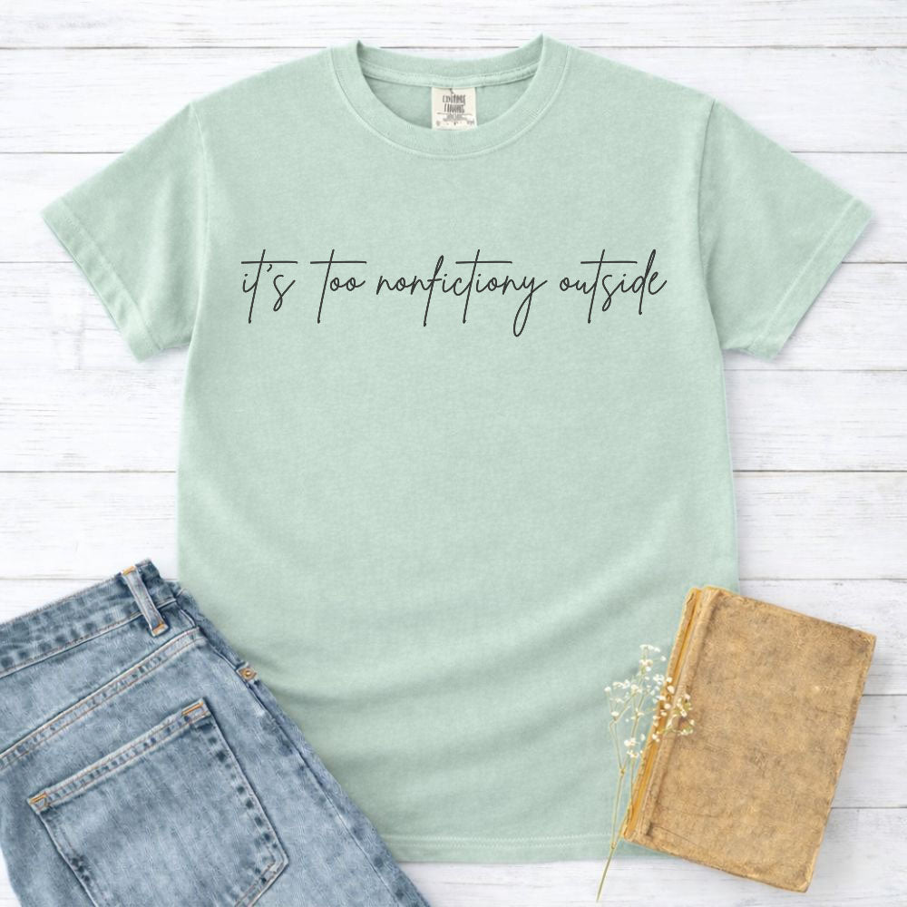It's Too Nonfictiony Outside Shirt