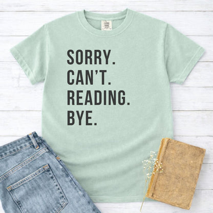 Sorry. Can't. Reading. Bye. Shirt