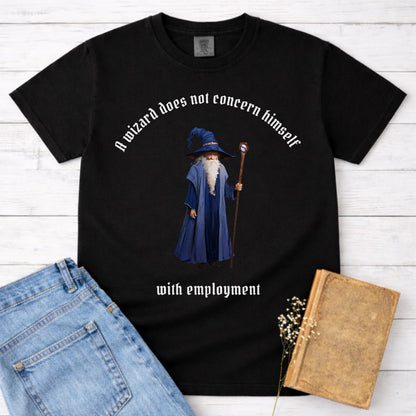 A Wizard Does Not Concern Himself Shirt