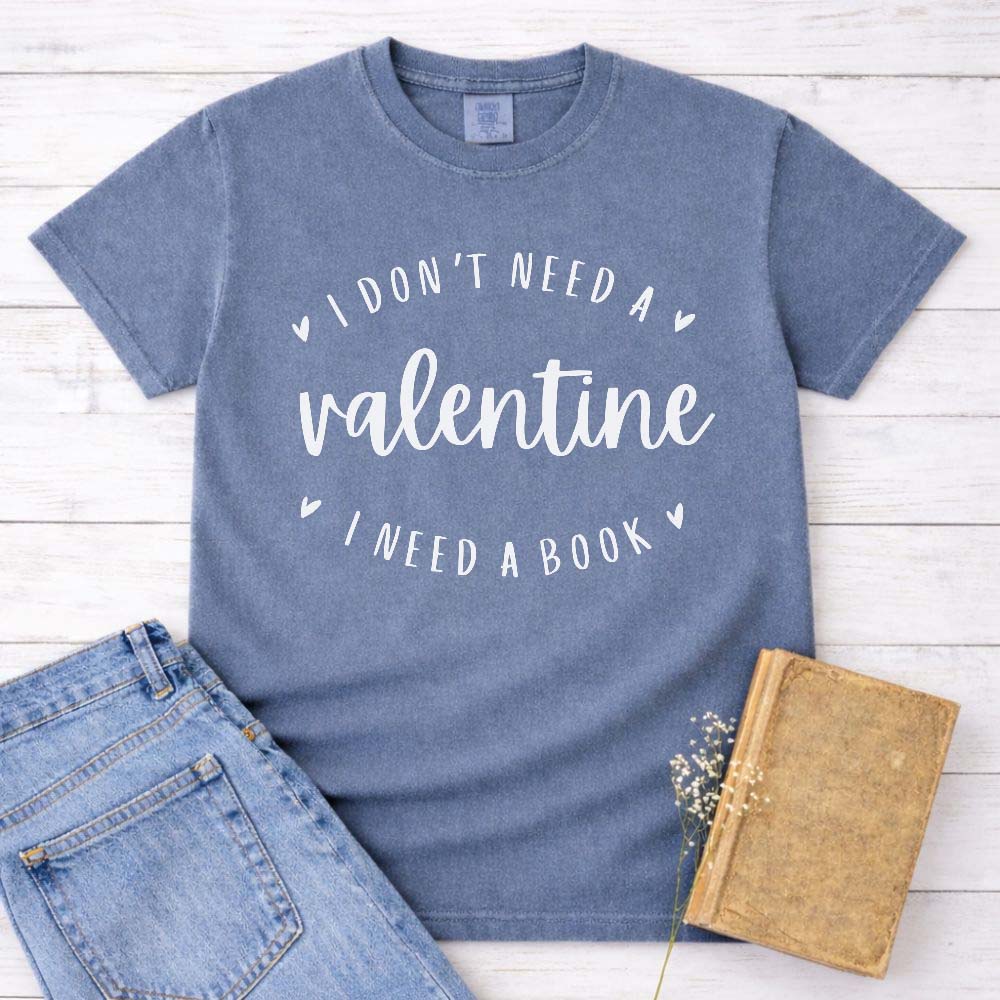 I Don't Need a Valentine I Need a Book Shirt