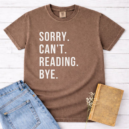 Sorry. Can't. Reading. Bye. Shirt