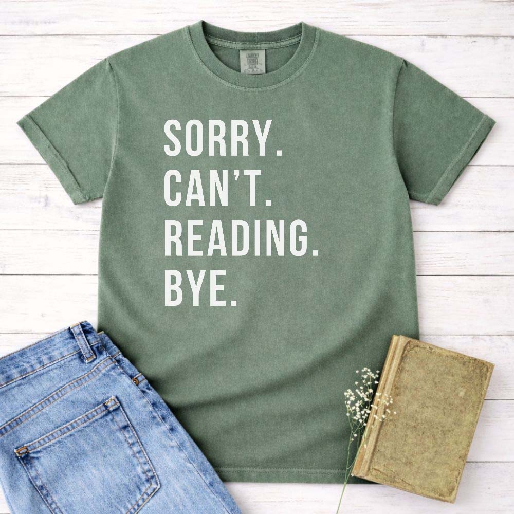 Sorry. Can't. Reading. Bye. Shirt
