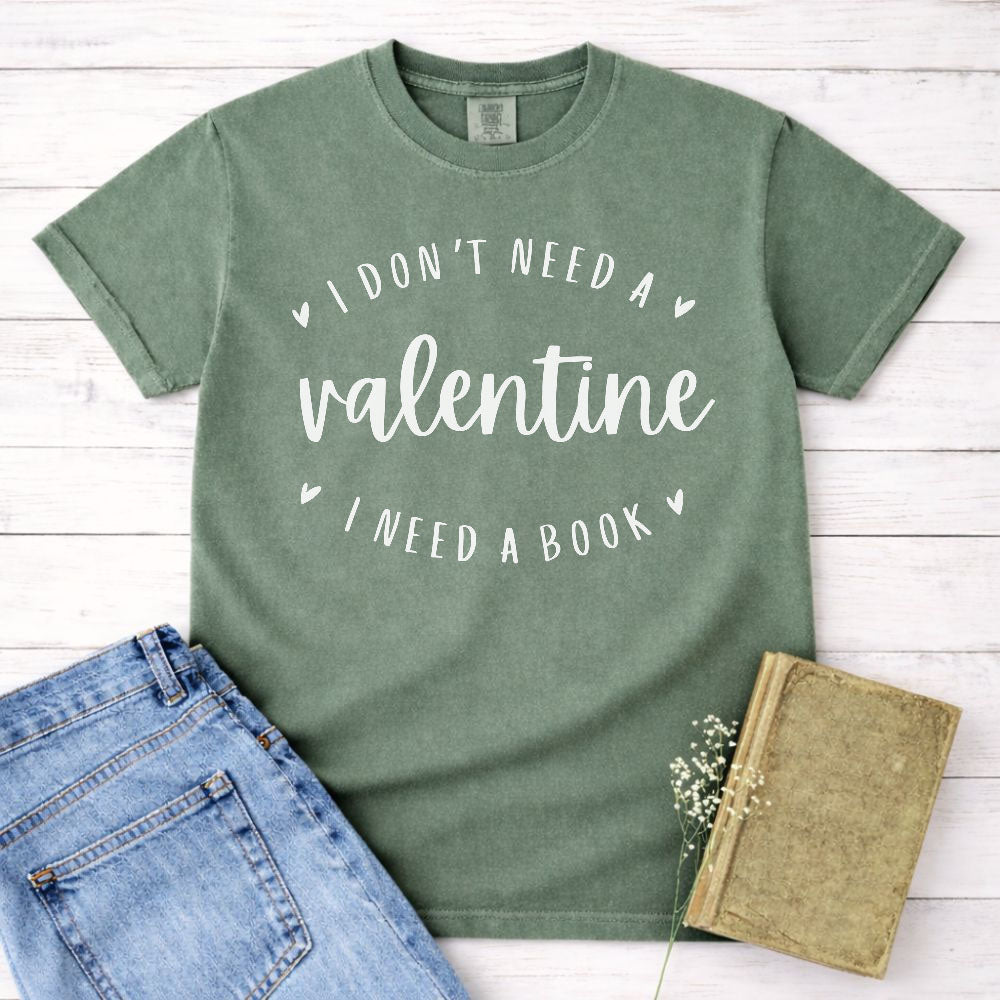 I Don't Need a Valentine I Need a Book Shirt
