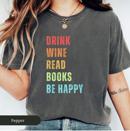 Colorful Drink Wine Read Books Be Happy Shirt