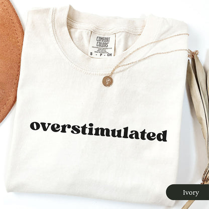 Minimalist Overstimulated Shirt