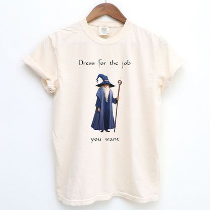 Dress For The Job You Want Funny Wizard Shirt