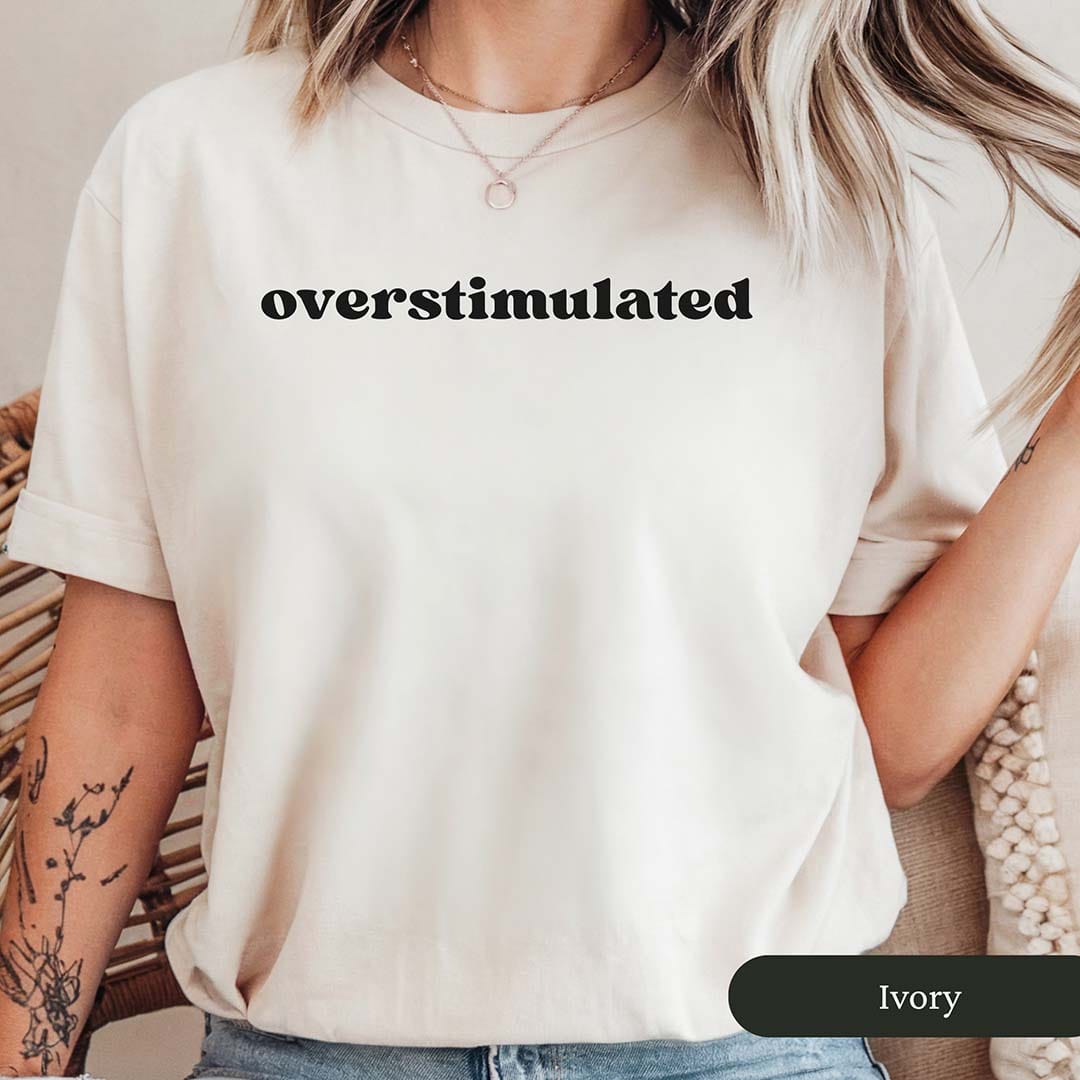 Minimalist Overstimulated Shirt