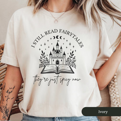 I Still Read Fairytales Spicy Book Lover Shirt
